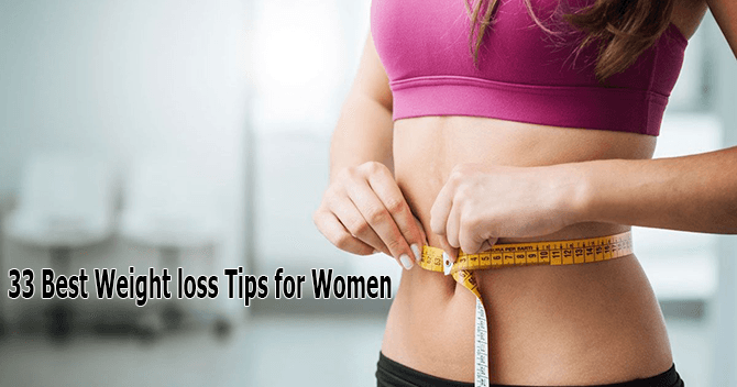 Best Weight Loss Tips for Women – 33 Tips You Need to Know